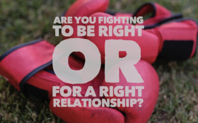 Fighting to be right or for a right relationship?